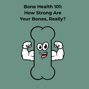Bone HealthBones, Really